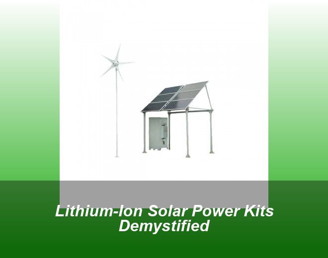Lithium-Ion Solar Power Kits Demystified